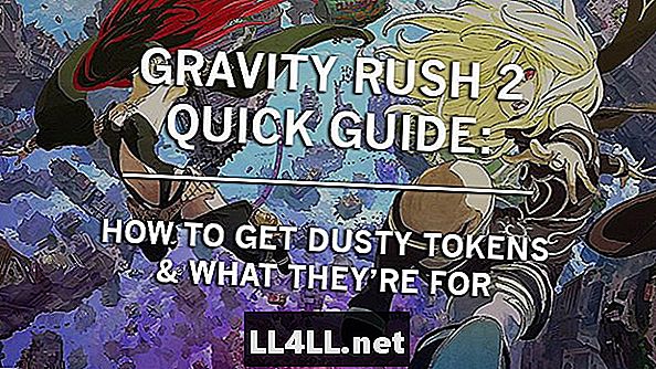 Gravity Rush 2 Οδηγός & άνω και κάτω τελεία? Πώς να πάρει Dusty Tokens & τι είναι για