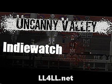 Indiewatch a hrubého čreva; Uncanny Valley - Drsný skrytý klenot
