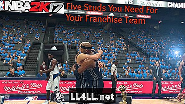 NBA 2K17 és vastagbél; Öt Studs, amire szüksége van a Franchise Team számára