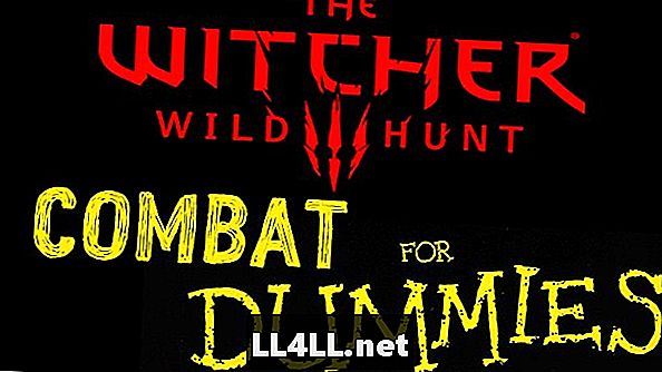 Witcher 3 & kaksoispiste; Combat for Dummies